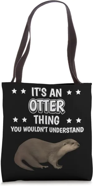 It's an Otter Thing Funny Quote Sea Otter Otters Tote Bag