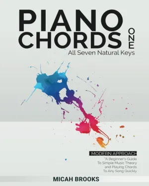 Piano Chords One: A Beginner's Guide To Simple Music Theory and Playing Chords To Any Song Quickly (Piano Authority Series) Paperback – March 24, 2018